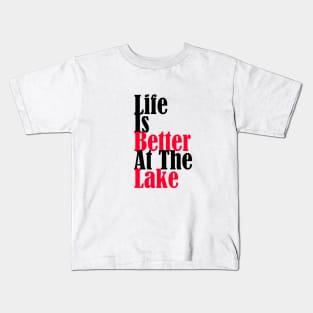 Life Is Better At The Lake Kids T-Shirt